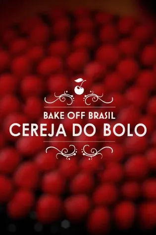 Assistir Bake Off Brasil: Cereja do Bolo Online