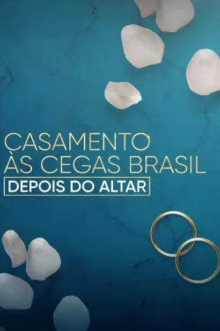 Casamento às Cegas Brasil: Depois do Altar