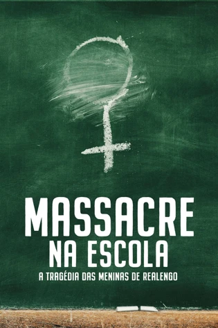 Massacre na Escola - A Tragédia das Meninas de Realengo