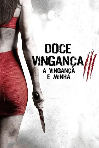 Assistir Doce Vingança 3: A Vingança é Minha Online